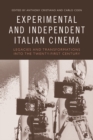 Experimental and Independent Italian Cinema : Legacies and Transformations into the Twenty-First Century - Book
