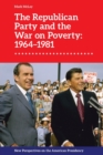 The Republican Party and the War on Poverty: 1964 1981 - Book