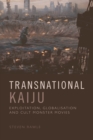 Transnational Kaiju : Exploitation, Globalisation and Cult Monster Movies - eBook