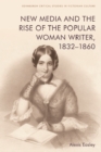 New Media and the Rise of the Popular Woman Writer, 1832-1860 - eBook