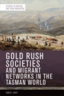 Gold Rush Societies and Migrant Networks in the Tasman World - Book
