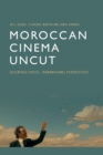 Moroccan Cinema Uncut : Decentred Voices, Transnational Perspectives - Book