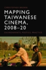 Mapping Taiwanese Cinema, 2008-20 : Environments, Poetics, Practice - Book