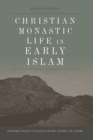 Christian Monastic Life in Early Islam - Book