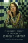 Performative Opacity in the Work of Isabelle Huppert - Book
