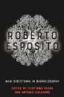 Roberto Esposito : New Directions in Biophilosophy - Book