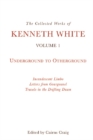 The Collected Works of Kenneth White : Volume 1: Underground to Otherground - Book