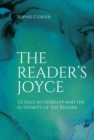 The Reader's Joyce : Ulysses, Authorship and the Authority of the Reader - Book