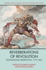 Reverberations of Revolution : Transnational Perspectives, 1770-1850 - Book