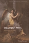 Romantic Pasts : History, Fiction and Feeling in Britain, 1790-1850 - Book