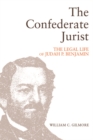 The Confederate Jurist : The Legal Life of Judah P. Benjamin - Book