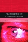 Film Regulation in a Cultural Context - Book