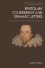 Epistolary Courtiership and Dramatic Letters : Thomas Overbury and the Jacobean Playhouse - eBook