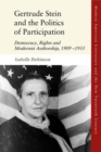 Gertrude Stein and the Politics of Participation : Democracy, Rights and Modernist Authorship, 1909 1933 - Book