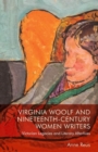 Virginia Woolf and Nineteenth-Century Women Writers : Victorian Legacies and Literary Afterlives - Book