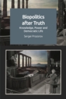 Biopolitics After Truth : Knowledge, Power and Democratic Life - Book