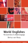 World Englishes : The Local Lives of a Global Language - Book
