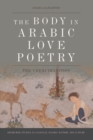 The Body in Arabic Love Poetry : The 'udhri Tradition - Book