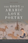 The Body in Arabic Love Poetry : The Udhri Tradition - eBook