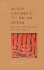 Muslim Cultures of the Indian Ocean : Diversity and Pluralism, Past and Present - Book