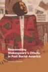 Reanimating Shakespeare's Othello in Post-Racial America - eBook