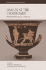 Images at the Crossroads : Media and Meaning in Greek Art - eBook