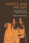 Poetics and the Gift : Reading Poetry from Homer to Derrida - eBook