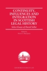Continuity, Influences and Integration in Scottish Legal History : Select Essays of David Sellar - Book