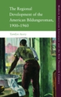 The Regional Development of the American Bildungsroman, 1900 1960 - Book