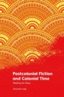 Postcolonial Fiction and Colonial Time : Waiting for Now - Book