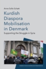 Kurdish Diaspora Mobilisation in Denmark : Supporting the Struggle in Syria - Book