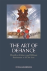 The Art of Defiance : Dissident Culture and Militant Resistance in 1970s Iran - Book