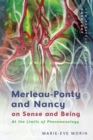 Merleau-Ponty and Nancy on Sense and Being : At the Limits of Phenomenology - Book