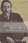 Robert Louis Stevenson and Nineteenth-Century French Literature : Literary Relations at the Fin de Siecle - Book