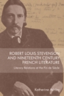 Robert Louis Stevenson and Nineteenth-Century French Literature : Literary Relations at the Fin de Si?cle - Book