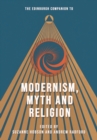The Edinburgh Companion to Modernism, Myth and Religion - eBook