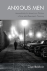 Anxious Men : Masculinity in American Fiction of the Mid-Twentieth Century - Book