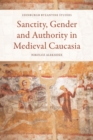 Sanctity, Gender and Authority in Medieval Caucasia - eBook