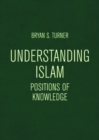 Understanding Islam : Positions of Knowledge - Book