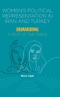 Women'S Political Representation in Iran and Turkey : Demanding a Seat at the Table - Book