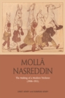 Molla Nasreddin : The Making of a Modern Trickster, 1906-1911 - eBook