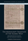 The Manuscript Tradition of the Islamic West : Maghribi Round Scripts and the Andalusi Identity - Book