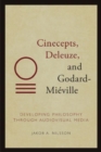 Cinecepts, Deleuze, and Godard-Mieville : Developing Philosophy Through Audiovisual Media - Book
