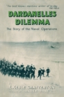 Dardanelles Dilemma : The Story of the Naval Operations - Book