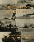 The Fighting at Jutland : The Personal Experiences of Sixty Officers and Men of the British Fleet - Book