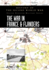 The War in France and Flanders 1939-1940 : History of the Second World War: United Kingdom Military Series: Official Campaign History - Book