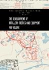 THE DEVELOPMENT OF ARTILLERY TACTICS AND EQUIPMENT - Map Volume - Book