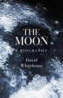 The Moon : A Biography - eBook