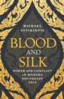 Blood and Silk : Power and Conflict in Modern Southeast Asia - eBook