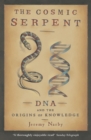 The Cosmic Serpent : DNA and the Origins of Knowledge - eBook